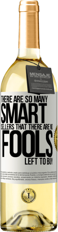 29,95 € | White Wine WHITE Edition There are so many smart selling that there are no fools left to buy White Label. Customizable label Young wine Harvest 2025 Verdejo