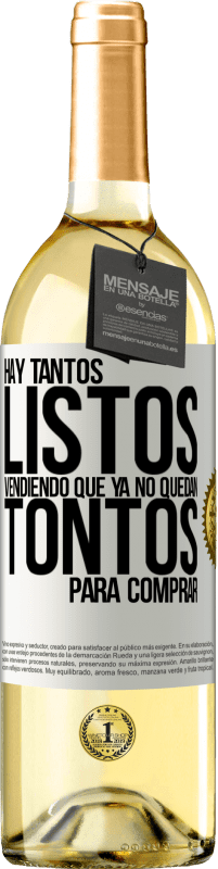 29,95 € | Vino Blanco Edición WHITE Hay tantos listos vendiendo que ya no quedan tontos para comprar Etiqueta Blanca. Etiqueta personalizable Vino joven Cosecha 2024 Verdejo