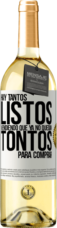 29,95 € | Vino Blanco Edición WHITE Hay tantos listos vendiendo que ya no quedan tontos para comprar Etiqueta Blanca. Etiqueta personalizable Vino joven Cosecha 2025 Verdejo