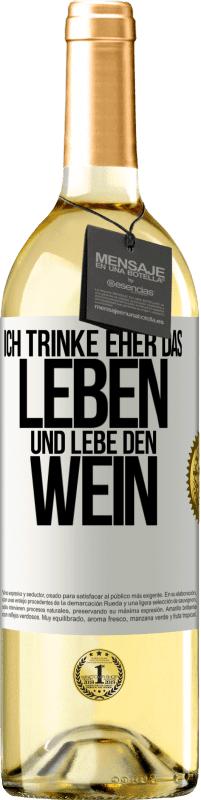 Kostenloser Versand | Weißwein WHITE Ausgabe Ich trinke eher das Leben und lebe den Wein Weißes Etikett. Anpassbares Etikett Junger Wein Ernte 2023 Verdejo