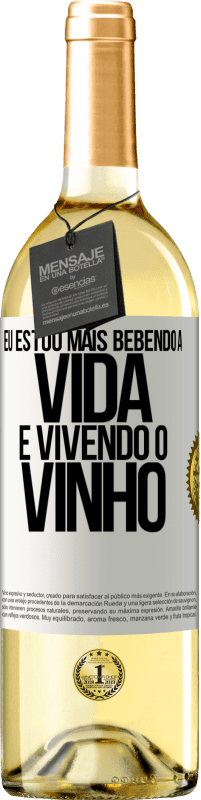 «Eu estou mais bebendo a vida e vivendo o vinho» Edição WHITE