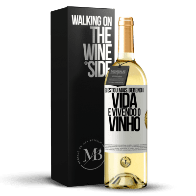 «Eu estou mais bebendo a vida e vivendo o vinho» Edição WHITE