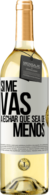 Envio grátis | Vinho branco Edição WHITE Se você vai sentir minha falta, deixe estar Etiqueta Branca. Etiqueta personalizável Vinho jovem Colheita 2023 Verdejo