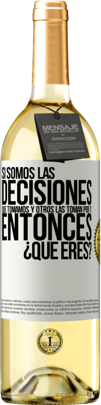 Envío gratis | Vino Blanco Edición WHITE Si somos las decisiones que tomamos y otros las toman por ti, entoces ¿qué eres? Etiqueta Blanca. Etiqueta personalizable Vino joven Cosecha 2023 Verdejo