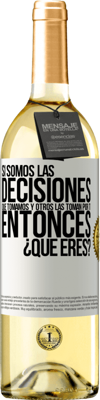 «Si somos las decisiones que tomamos y otros las toman por ti, entoces ¿qué eres?» Edición WHITE