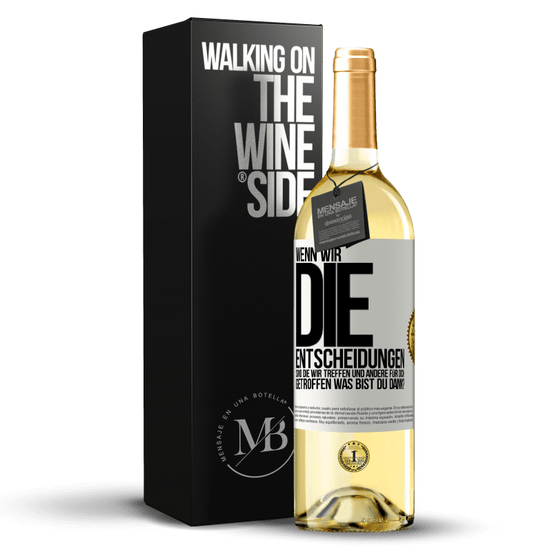 29,95 € Kostenloser Versand | Weißwein WHITE Ausgabe Wenn wir die Entscheidungen sind, die wir treffen, und andere für dich getroffen, was bist du dann? Weißes Etikett. Anpassbares Etikett Junger Wein Ernte 2025 Verdejo