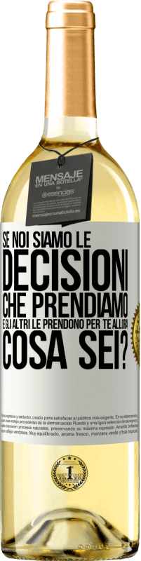 Spedizione Gratuita | Vino bianco Edizione WHITE Se noi siamo le decisioni che prendiamo e gli altri le prendono per te, allora cosa sei? Etichetta Bianca. Etichetta personalizzabile Vino giovane Raccogliere 2023 Verdejo