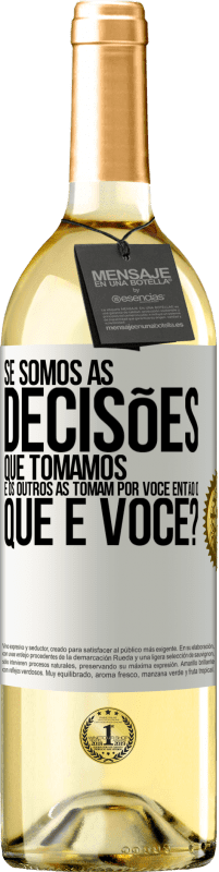 29,95 € Envio grátis | Vinho branco Edição WHITE Se somos as decisões que tomamos e os outros as tomam por você, então o que é você? Etiqueta Branca. Etiqueta personalizável Vinho jovem Colheita 2023 Verdejo