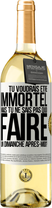 29,95 € Envoi gratuit | Vin blanc Édition WHITE Tu voudrais être immortel, mais tu ne sais pas quoi faire un dimanche après-midi Étiquette Blanche. Étiquette personnalisable Vin jeune Récolte 2025 Verdejo