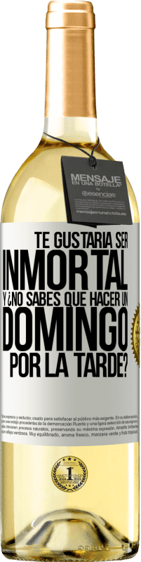 29,95 € | Vino Blanco Edición WHITE Te gustaría ser inmortal y ¿no sabes qué hacer un domingo por la tarde? Etiqueta Blanca. Etiqueta personalizable Vino joven Cosecha 2024 Verdejo