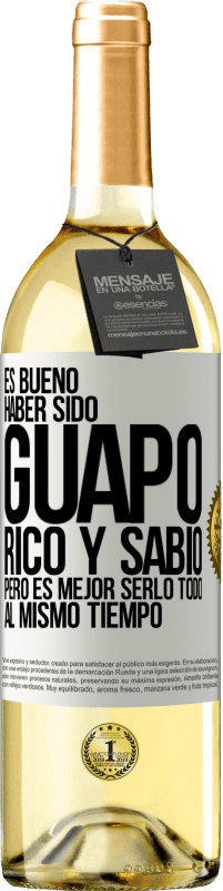 29,95 € Envío gratis | Vino Blanco Edición WHITE Es bueno haber sido guapo, rico y sabio, pero es mejor serlo todo al mismo tiempo Etiqueta Blanca. Etiqueta personalizable Vino joven Cosecha 2023 Verdejo