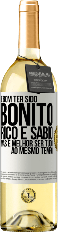 «É bom ter sido bonito, rico e sábio, mas é melhor ser tudo ao mesmo tempo» Edição WHITE