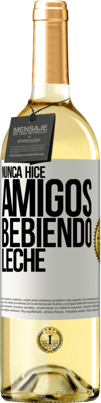 29,95 € | Vino Blanco Edición WHITE Nunca hice amigos bebiendo leche Etiqueta Blanca. Etiqueta personalizable Vino joven Cosecha 2024 Verdejo