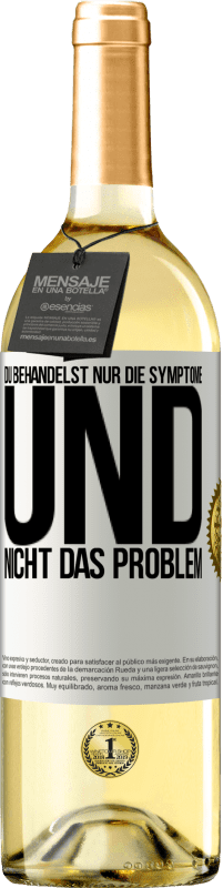 29,95 € Kostenloser Versand | Weißwein WHITE Ausgabe Du behandelst nur die Symptome und nicht das Problem Weißes Etikett. Anpassbares Etikett Junger Wein Ernte 2025 Verdejo