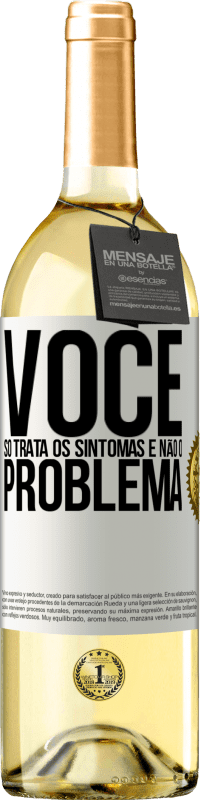 29,95 € Envio grátis | Vinho branco Edição WHITE Você só trata os sintomas e não o problema Etiqueta Branca. Etiqueta personalizável Vinho jovem Colheita 2023 Verdejo