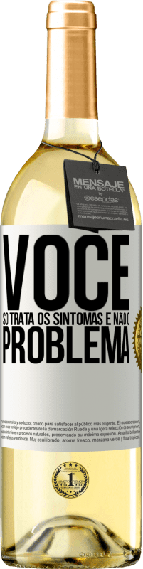29,95 € Envio grátis | Vinho branco Edição WHITE Você só trata os sintomas e não o problema Etiqueta Branca. Etiqueta personalizável Vinho jovem Colheita 2025 Verdejo