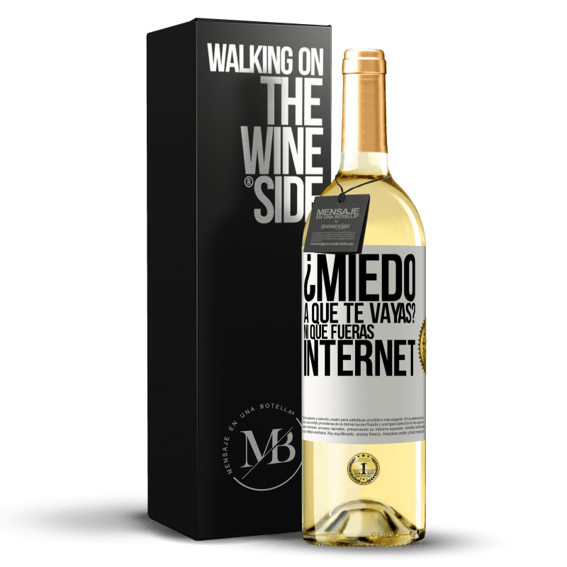 29,95 € Envío gratis | Vino Blanco Edición WHITE ¿Miedo a que te vayas? Ni que fueras internet Etiqueta Blanca. Etiqueta personalizable Vino joven Cosecha 2023 Verdejo