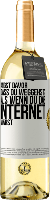 29,95 € Kostenloser Versand | Weißwein WHITE Ausgabe Angst davor, dass du weggehst? Als wenn du das Internet wärst Weißes Etikett. Anpassbares Etikett Junger Wein Ernte 2023 Verdejo