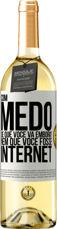 Envio grátis | Vinho branco Edição WHITE Com medo de que você vá embora? Nem que você fosse internet Etiqueta Branca. Etiqueta personalizável Vinho jovem Colheita 2023 Verdejo