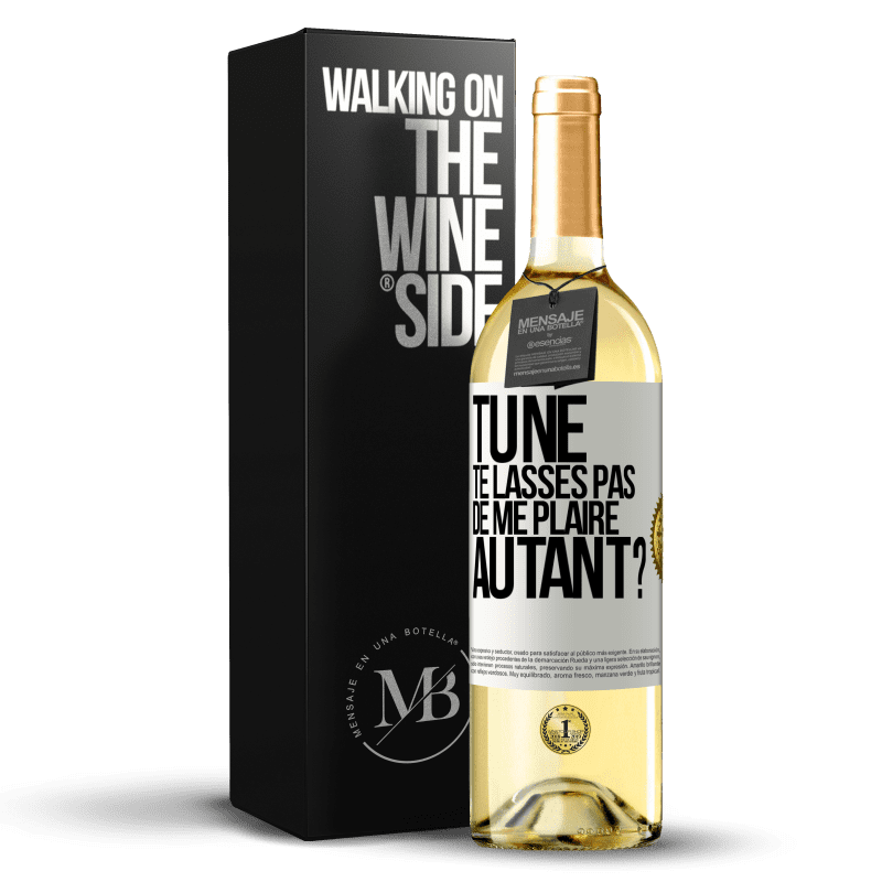 29,95 € Envoi gratuit | Vin blanc Édition WHITE Tu ne te lasses pas de me plaire autant? Étiquette Blanche. Étiquette personnalisable Vin jeune Récolte 2023 Verdejo