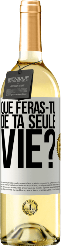 Envoi gratuit | Vin blanc Édition WHITE Que feras-tu de ta seule vie? Étiquette Blanche. Étiquette personnalisable Vin jeune Récolte 2023 Verdejo