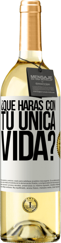 Envío gratis | Vino Blanco Edición WHITE ¿Qué harás con tu única vida? Etiqueta Blanca. Etiqueta personalizable Vino joven Cosecha 2023 Verdejo