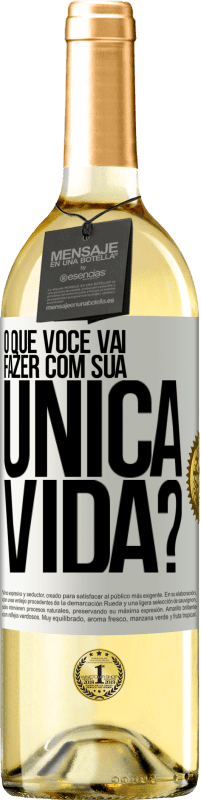 29,95 € Envio grátis | Vinho branco Edição WHITE O que você vai fazer com sua única vida? Etiqueta Branca. Etiqueta personalizável Vinho jovem Colheita 2023 Verdejo