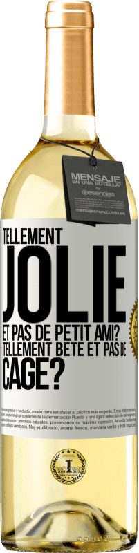 Envoi gratuit | Vin blanc Édition WHITE Tellement jolie et pas de petit ami? Tellement bête et pas de cage? Étiquette Blanche. Étiquette personnalisable Vin jeune Récolte 2023 Verdejo