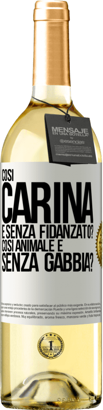 Spedizione Gratuita | Vino bianco Edizione WHITE Così carina e senza fidanzato? Così animale e senza gabbia? Etichetta Bianca. Etichetta personalizzabile Vino giovane Raccogliere 2023 Verdejo