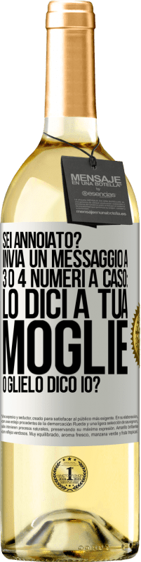 «Sei annoiato Invia un messaggio a 3 o 4 numeri a caso: lo dici a tua moglie o glielo dico io?» Edizione WHITE