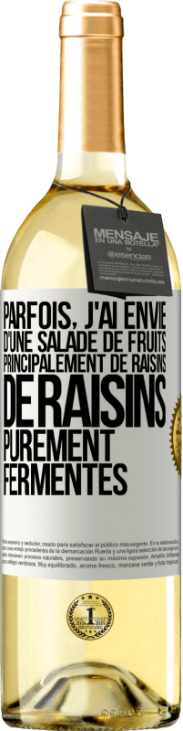 Envoi gratuit | Vin blanc Édition WHITE Parfois, j'ai envie d'une salade de fruits, principalement de raisins, de raisins purement fermentés Étiquette Blanche. Étiquette personnalisable Vin jeune Récolte 2023 Verdejo