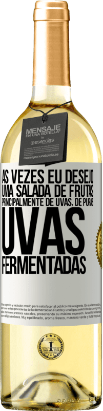 Envio grátis | Vinho branco Edição WHITE Às vezes eu desejo uma salada de frutas, principalmente de uvas, de uvas puras fermentadas Etiqueta Branca. Etiqueta personalizável Vinho jovem Colheita 2023 Verdejo