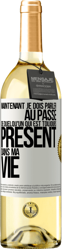 Envoi gratuit | Vin blanc Édition WHITE Maintenant je dois parler au passé de quelqu'un qui est toujours présent dans ma vie Étiquette Blanche. Étiquette personnalisable Vin jeune Récolte 2023 Verdejo