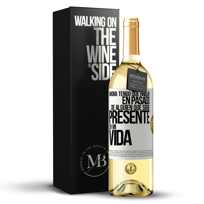 29,95 € Envío gratis | Vino Blanco Edición WHITE Ahora tengo que hablar en pasado de alguien que sigue presente en mi vida Etiqueta Blanca. Etiqueta personalizable Vino joven Cosecha 2023 Verdejo