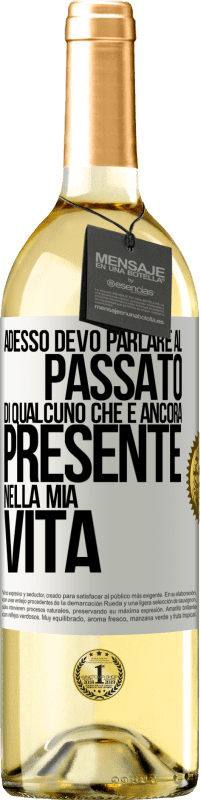 Spedizione Gratuita | Vino bianco Edizione WHITE Adesso devo parlare al passato di qualcuno che è ancora presente nella mia vita Etichetta Bianca. Etichetta personalizzabile Vino giovane Raccogliere 2023 Verdejo