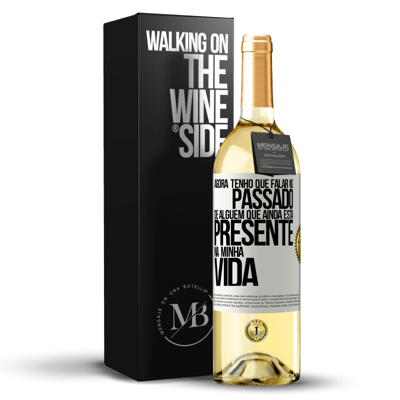 29,95 € Envio grátis | Vinho branco Edição WHITE Agora tenho que falar no passado de alguém que ainda está presente na minha vida Etiqueta Branca. Etiqueta personalizável Vinho jovem Colheita 2023 Verdejo