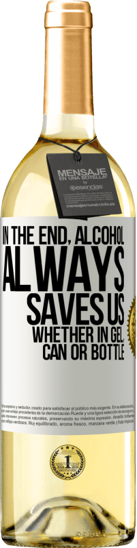 29,95 € | Белое вино Издание WHITE В конце концов, алкоголь всегда нас спасает, будь то гель, банка или бутылка Белая этикетка. Настраиваемая этикетка Молодое вино Урожай 2023 Verdejo
