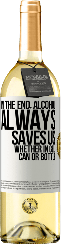 29,95 € Free Shipping | White Wine WHITE Edition In the end, alcohol always saves us, whether in gel, can or bottle White Label. Customizable label Young wine Harvest 2025 Verdejo