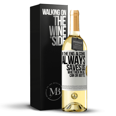 «In the end, alcohol always saves us, whether in gel, can or bottle» WHITE Edition