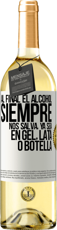 29,95 € | Vino Blanco Edición WHITE Al final el alcohol siempre nos salva, ya sea en gel, lata o botella Etiqueta Blanca. Etiqueta personalizable Vino joven Cosecha 2024 Verdejo