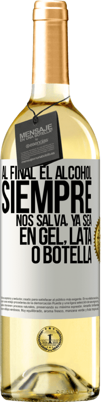 29,95 € Envío gratis | Vino Blanco Edición WHITE Al final el alcohol siempre nos salva, ya sea en gel, lata o botella Etiqueta Blanca. Etiqueta personalizable Vino joven Cosecha 2025 Verdejo