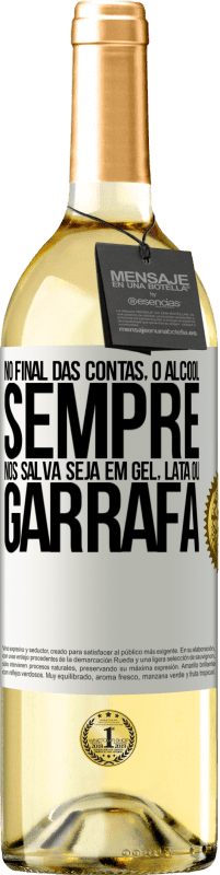 29,95 € | Vinho branco Edição WHITE No final das contas, o álcool sempre nos salva, seja em gel, lata ou garrafa Etiqueta Branca. Etiqueta personalizável Vinho jovem Colheita 2024 Verdejo