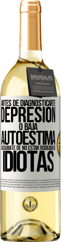 29,95 € | Vino Blanco Edición WHITE Antes de diagnosticarte depresión o baja autoestima, asegúrate de no estar rodeado de idiotas Etiqueta Blanca. Etiqueta personalizable Vino joven Cosecha 2024 Verdejo