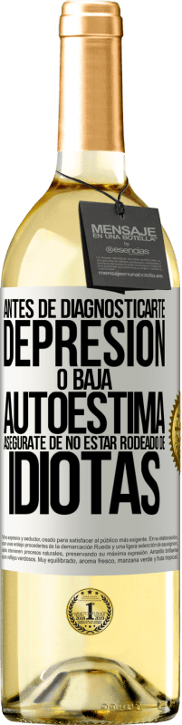29,95 € Envío gratis | Vino Blanco Edición WHITE Antes de diagnosticarte depresión o baja autoestima, asegúrate de no estar rodeado de idiotas Etiqueta Blanca. Etiqueta personalizable Vino joven Cosecha 2025 Verdejo