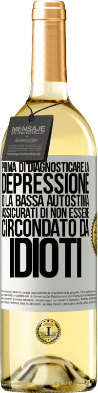 29,95 € | Vino bianco Edizione WHITE Prima di diagnosticare la depressione o la bassa autostima, assicurati di non essere circondato da idioti Etichetta Bianca. Etichetta personalizzabile Vino giovane Raccogliere 2024 Verdejo