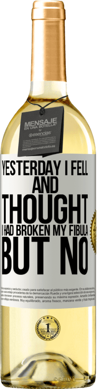 29,95 € | White Wine WHITE Edition Yesterday I fell and thought I had broken my fibula. But no White Label. Customizable label Young wine Harvest 2024 Verdejo