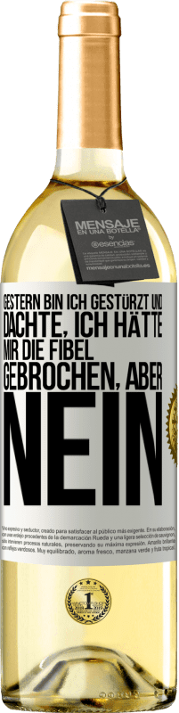 29,95 € | Weißwein WHITE Ausgabe Gestern bin ich gestürzt und dachte, ich hätte mir die Fibel gebrochen. Aber nein Weißes Etikett. Anpassbares Etikett Junger Wein Ernte 2023 Verdejo