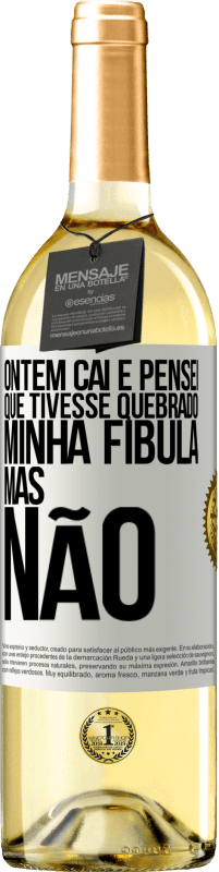 29,95 € | Vinho branco Edição WHITE Ontem caí e pensei que tivesse quebrado minha fíbula. Mas não Etiqueta Branca. Etiqueta personalizável Vinho jovem Colheita 2023 Verdejo