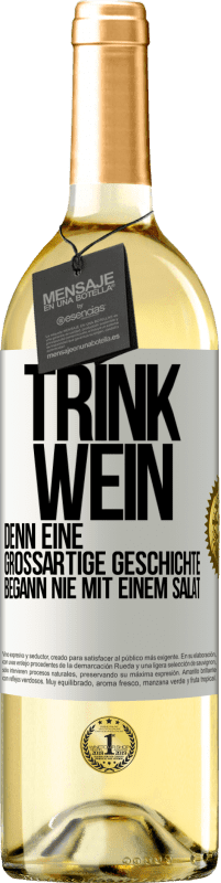 29,95 € | Weißwein WHITE Ausgabe Trink Wein, denn eine großartige Geschichte begann nie mit einem Salat Weißes Etikett. Anpassbares Etikett Junger Wein Ernte 2024 Verdejo