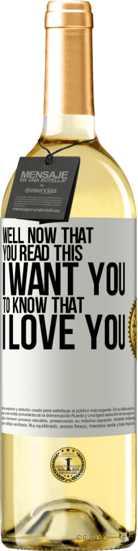 29,95 € Free Shipping | White Wine WHITE Edition Well now that you read this I want you to know that I love you White Label. Customizable label Young wine Harvest 2023 Verdejo